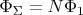 $\Phi_\Sigma = N \Phi_1$