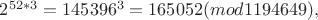 $2^{52*3}=145396^3=165052(mod 1194649),$