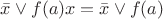 $\[\bar x \vee f(a)x = \bar x \vee f(a)\]$
