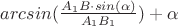 $arcsin(\frac{A_1B \cdot sin(\alpha)}{A_1B_1})+ \alpha$