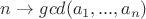 $n \to gcd(a_1, ... ,a_n)$