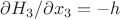 $\partial H_3/ \partial x_3 = -h$
