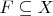 $F\subseteq X$
