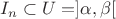 $I_n\subset U = ]\alpha, \beta[$
