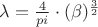 $\lambda = \frac{4}{pi} \cdot ( \beta)^{\frac{3}{2}}$