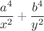 $$\frac{a^4}{x^2}+\frac{b^4}{y^2}$$