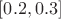 $[0.2,0.3]$