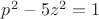$p^2-5z^2=1$