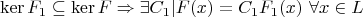 $$\operatorname{ker}F_1\subseteq\operatorname{ker}F\Rightarrow \exists C_1|F(x)=C_1F_1(x)\text{  }\forall x \in L$$