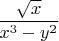 $\dfrac{\sqrt{x}}{x^3-y^2}$