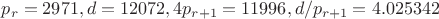 $p_r=2971, d=12072, 4p_{r+1}=11996, d/p_{r+1}=4.025342$