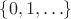 $\{0, 1, \ldots\}$