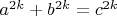$ a^{2k}+b^{2k}=c^{2k}$