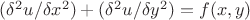 $(\delta ^2u/ \delta x^2)+(\delta ^2u/ \delta y^2)=f(x,y)$