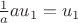 $\frac{1}{a}au_1 = u_1$