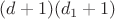 $(d+1)(d_1+1)$ $(d+1)(d_1+1)$