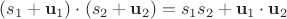 $(s_1 + \mathbf u_1) \cdot (s_2 + \mathbf u_2) = s_1 s_2 + \mathbf u_1 \cdot \mathbf u_2$ $(s_1 + \mathbf u_1) \cdot (s_2 + \mathbf u_2) = s_1 s_2 + \mathbf u_1 \cdot \mathbf u_2$