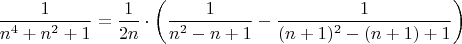 $$
\frac{1}{n^4+n^2+1}= \frac{1}{2n} \cdot \left( \frac{1}{n^2-n+1} - \frac{1}{(n+1)^2-(n+1)+1}\right)
$$