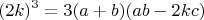 $$(2k)^3=3(a+b)(ab-2kc)$$