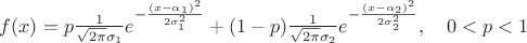 $f(x)=p\frac{1}{\sqrt{2\pi}\sigma_1}e^{-\frac{(x-\alpha_1)^2}{2\sigma_1^2}} +  (1-p) \frac{1}{\sqrt{2\pi}\sigma_2}e^{-\frac{(x-\alpha_2)^2}{2\sigma_2^2}}, \quad 0 < p < 1$
