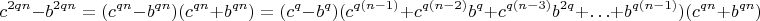 $$c^{2qn}-b^{2qn}=(c^{qn}-b^{qn})(c^{qn}+b^{qn})=(c^q-b^q)(c^{q(n-1)}+c^{q(n-2)}b^q+c^{q(n-3)}b^{2q}+\ldots+b^{q(n-1)})(c^{qn}+b^{qn})$$