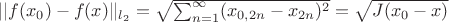 $||f(x_0) - f(x)||_{l_2} = \sqrt{\sum_{n=1}^{\infty}(x_{0,2n}-x_{2n})^2}=\sqrt{J(x_0-x)}$