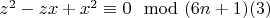 $z^2-z x + x^2\equiv 0\mod (6n + 1) \engo(3)$