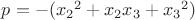 $p = - ({x_2}^2 + x_2 x_3 + {x_3}^2)$