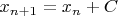 $x_{n+1} = x_{n} + C$
