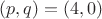 $(p,q)=(4,0)$