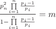 $\frac{{p_n^2\prod\limits_{i = 1}^n {\frac{{{p_i} - 1}}{{{p_i}}}} }}{{1 - \prod\limits_{i = 1}^n {\frac{{{p_i} - 1}}{{{p_i}}}} }} = m$
