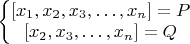 $\left\{\begin{matrix}[x_1,x_2,x_3,&hellip;,x_n ]=P\\ [x_2,x_3,&hellip;,x_n]=Q\end{matrix}\right$