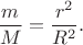 $$
\frac mM=\frac{r^2}{R^2}.
$$