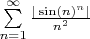 $\sum\limits^\infty _{n=1}\frac{|\sin(n)^n|}{n^2}$