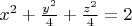 $x^2 + \frac{y^2}{4} + \frac{z^2}{4} = 2$