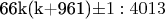 66k(k+961)\pm 1 : 4013