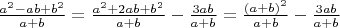 $\frac{a^2-ab+b^2}{a+b}=\frac{a^2+2ab+b^2}{a+b}-\frac{3ab}{a+b}=\frac{(a+b)^2}{a+b}-\frac{3ab}{a+b}$