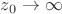 $z_0\rightarrow\infty$