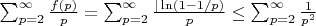 $\sum_{p=2}^{\infty}{\frac {f(p)}{p}}=\sum_{p=2}^{\infty}{\frac {|\ln(1-1/p)}{p}} \leq \sum_{p=2}^{\infty}{\frac {1}{p^2}}$
