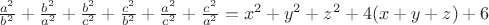 $\frac{a^2}{b^2}+\frac{b^2}{a^2}+\frac{b^2}{c^2}+\frac{c^2}{b^2}+\frac{a^2}{c^2}+\frac{c^2}{a^2}=x^2+y^2+z^2+4(x+y+z)+6$