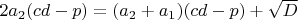 $2a_2(cd-p)=(a_2+a_1)(cd-p)+\sqrt{D}$