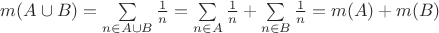 $m(A \cup B) = \sum\limits_{n \in A \cup B} \frac{1}{n} = \sum\limits_{n \in A} \frac{1}{n} + \sum\limits_{n \in B} \frac{1}{n} = m(A) + m(B)$