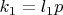 $k_{1}=l_{1}p$