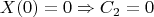 $$X(0)=0 \Rightarrow C_2=0$$