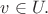 $v \in U.$