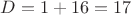 $D=1+16=17$