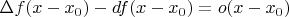 $\Delta f(x - x_0) - df(x - x_0) = o(x - x_0)$