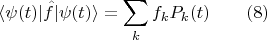 $$\langle \psi(t)|\hat{f}|\psi(t)\rangle = \sum \limits_k f_k P_k(t) \qquad (8)$$