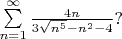 $\sum\limits_{n=1}^\infty\frac{4n}{3\sqrt{n^5}-n^2-4} ?$