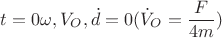$t=0$$ \omega ,V_O,\dot d=0(\dot V_O=\dfrac F{4m})$ $t=0$$ \omega ,V_O,\dot d=0(\dot V_O=\dfrac F{4m})$